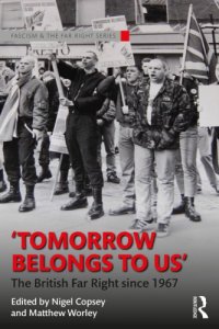 cover of the book ''Tomorrow belongs to us'': the British far right since 1967