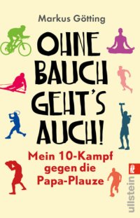 cover of the book Ohne Bauch geht's auch! Mein 10-Kampf gegen die Papa-Plauze