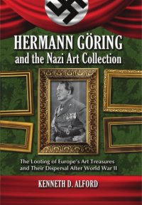 cover of the book Herman Göring and the Nazi art collection: the looting of Europe's art treasures and their dispersal after World War II