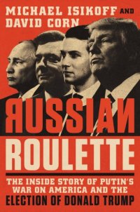 cover of the book Russian Roulette: The Inside Story of Putin's War on America and the Election of Donald Trump