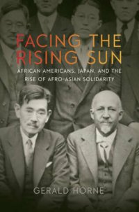 cover of the book Facing the Rising Sun: African Americans, Japan, and the Rise of Afro-Asian Solidarity