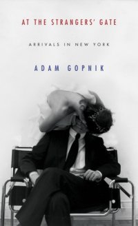 cover of the book At the stranger's gate: arrivals in New York