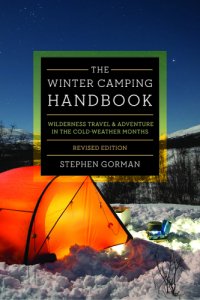 cover of the book The winter camping handbook: wilderness travel & adventure in the cold-weather months