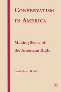 cover of the book Conservatism in America: making sense of the American right