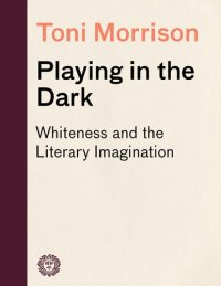 cover of the book Playing in the Dark: Whiteness and the Literary Imagination