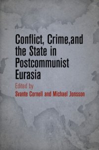 cover of the book Conflict, crime, and the state in postcommunist Eurasia