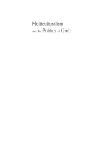 cover of the book Multiculturalism and the politics of guilt: toward a secular theocracy