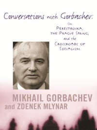 cover of the book Conversations with Gorbachev: on Perestroika, the Prague spring, and the crossroads of socialism