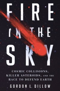 cover of the book Fire in the sky: cosmic collisions, killer asteroids, and the race to defend the Earth