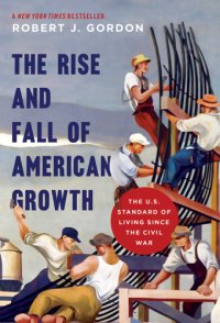 cover of the book The rise and fall of American growth: the U.S. standard of living since the Civil War