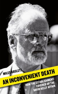 cover of the book An inconvenient death: how the establishment covered up the David Kelly affair