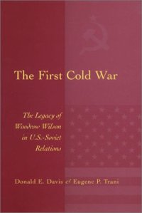 cover of the book FIRST COLD WAR: THE LEGACY OF WOODROW WILSON IN U.S. - SOVIET RELATIONS