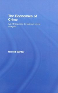 cover of the book The Economics of Crime: An Introduction to Rational Crime Analysis