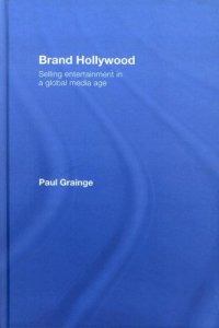 cover of the book Brand Hollywood: Selling Entertainment in a Global Media Age