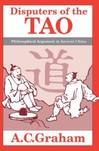 cover of the book Disputers Of The Tao: Philosophical Argument In Ancient China