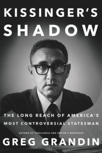 cover of the book Kissinger's shadow: the long reach of America's most controversial statesman