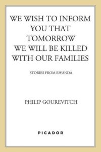 cover of the book We Wish to Inform You that Tomorrow We Will Be Killed with Our Families: Stories From Rwanda (Bestselling Backlist)