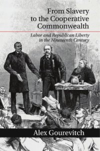 cover of the book From slavery to the cooperative commonwealth: labor and republican liberty in the nineteenth century