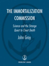 cover of the book The immortalization commission: science and the strange quest to cheat death