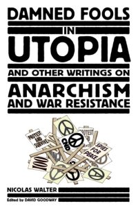 cover of the book Damned fools in utopia and other writings on anarchism and war resistance