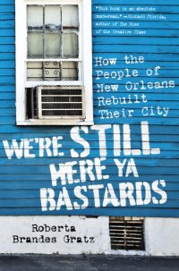 cover of the book We're still here ya bastards: how the people of New Orleans rebuilt their city