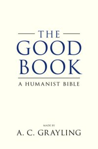 cover of the book The good book: a humanist bible