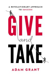 cover of the book Give and take: why helping others drives our success