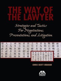 cover of the book The way of the lawyer: strategies and tactics for negotiations, presentations, and litigation