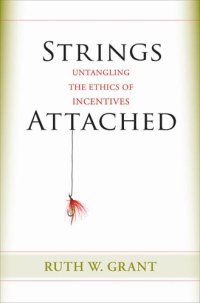 cover of the book Strings attached: untangling the ethics of incentives