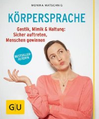 cover of the book GU Körpersprache: Gestik, Mimik & Haltung: Sicher auftreten, Menschen gewinnen