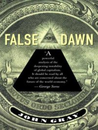 cover of the book False Dawn: The Delusions of Global Capitalism