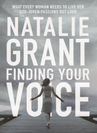 cover of the book Finding Your Voice: What Every Woman Needs to Live Her God-Given Passions Out Loud