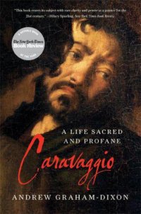 cover of the book Caravaggio: A Life Sacred and Profane