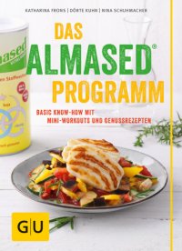 cover of the book Das Almased-Programm Basic Know-how, 4-Phasen-Plan, Mini-Workout, Genussrezepte