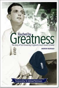 cover of the book Touched by greatness: the story of Tom Graveney, England's much-loved cricketer