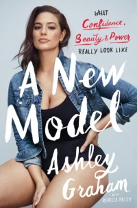 cover of the book A new model: what confidence, beauty, and power really look like