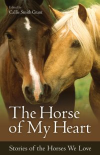 cover of the book The horse of my heart: stories of the horses we love