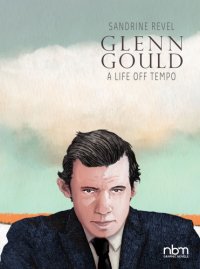 cover of the book Glenn Gould: a life off tempo