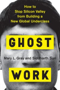 cover of the book Ghost Work: How Amazon, Google, and Uber Are Creating a New Global Underclass