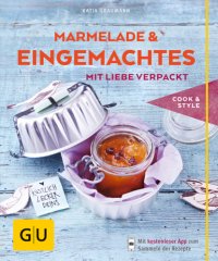 cover of the book Marmeladen & Eingemachtes mit Liebe verpackt