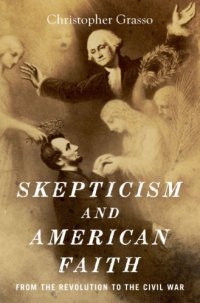 cover of the book Skepticism and American faith: from the Revolution to the Civil War