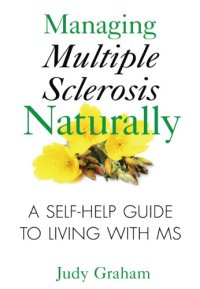 cover of the book Managing multiple sclerosis naturally: a self-help guide to living with MS