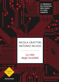 cover of the book La rete degli invisibili. La 'ndrangheta nell'era digitale: meno sangue, più trame sommerse