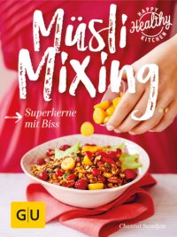 cover of the book Müsli Mixing Superkerne mit Biss