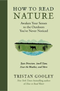 cover of the book How to read nature: awaken your senses to the outdoors you've never noticed: taste direction, smell time, hear the weather, and more