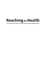 cover of the book Reaching for health: the Australian women's health movement and public policy