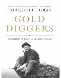 cover of the book Gold diggers: striking it rich in the Klondike