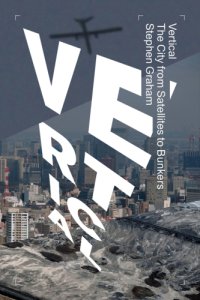 cover of the book Vertical: the city from satellites to bunkers