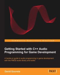 cover of the book Getting started with C++ audio programming for game development a hands-on guide to audio programming in game development with the FMOD audio library and toolkit