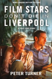 cover of the book Film stars don't die in Liverpool: a true love story